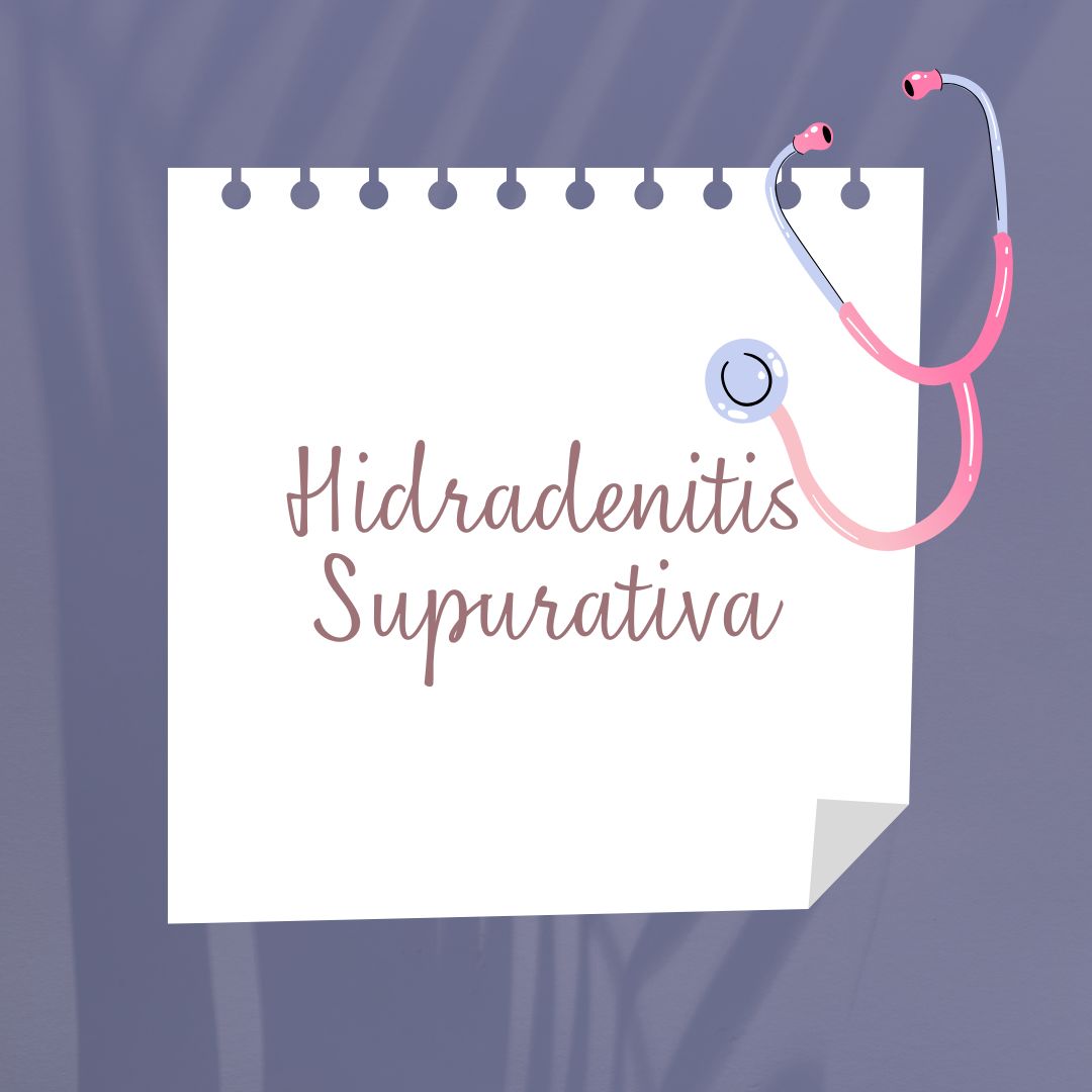 Hidradenitis Supurativa, causas, síntomas, diagnóstico y tratamiento